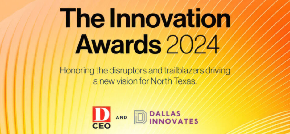 D CEO and Dallas Innovates Innovation Awards 2024