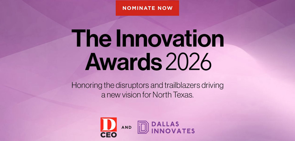 نامزد تا 12 سپتامبر 2025 ، برای جوایز نوآوری 2026 ، ارائه شده توسط مدیرعامل D و Dallas Innovates