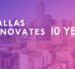 Dallas Innovates 10 years